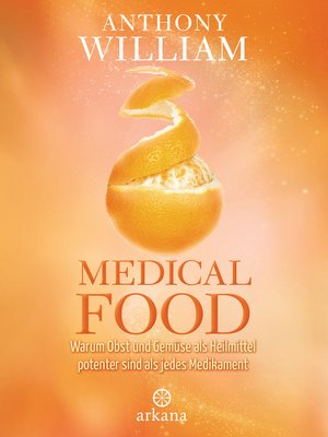cover image of Medical Food: Warum Obst und Gemüse als Heilmittel potenter sind als jedes Medikament